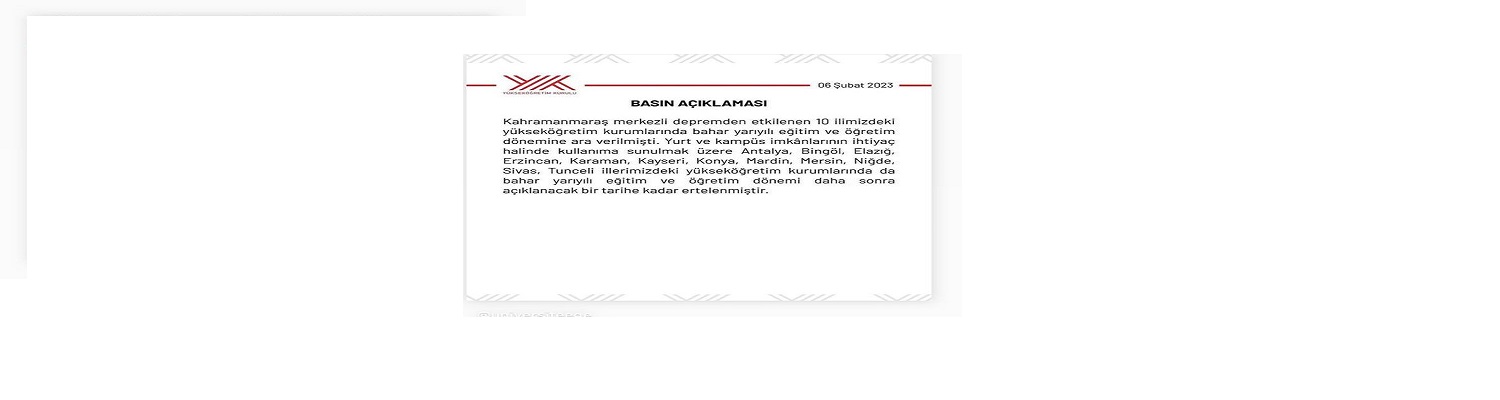 The Council of Higher Education (YÖK) temporarily postponed the opening of the spring education and training period at universities due to the Kahramanmaraş-centered earthquake until a second announcement.